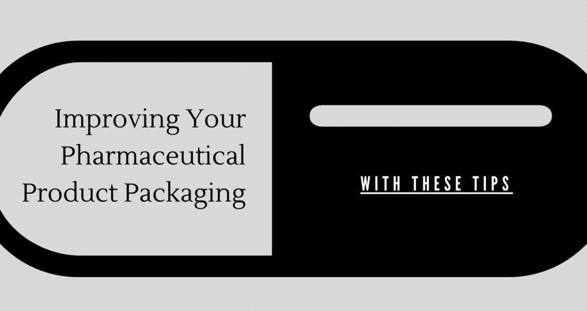 Improving Your Pharmaceutical Product Packaging