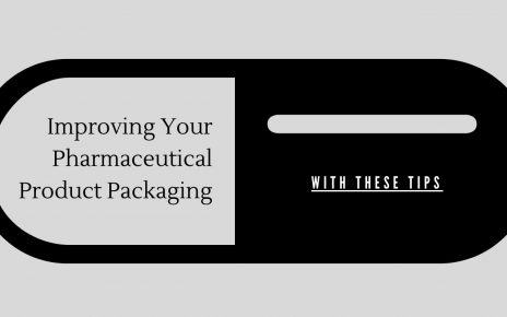 Improving Your Pharmaceutical Product Packaging